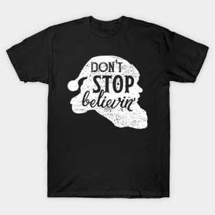 Don't Stop Believin In Santa Claus Love Christmas T-Shirt